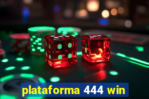 plataforma 444 win